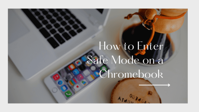How to Enter Safe Mode on a Chromebook