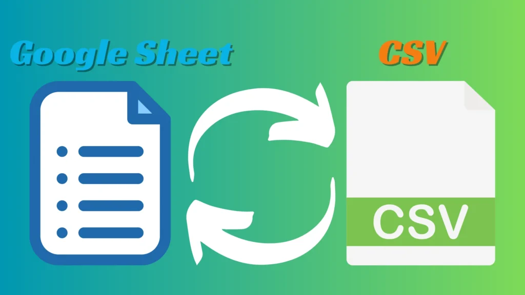 Export Google Sheet as CSV; google sheet to csv; csv to google sheet