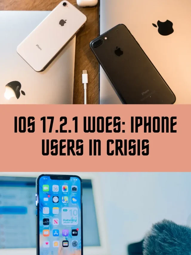 iOS 17.2.1 Woes: iPhone Users in Crisis