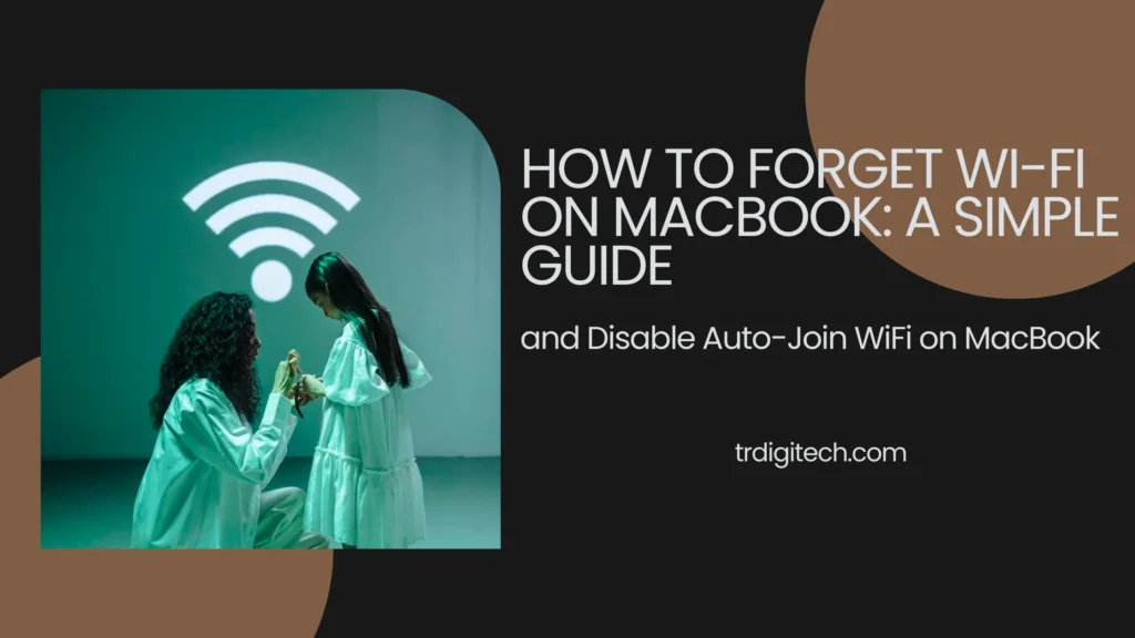 Forget Wi-Fi on MacBook; Disable Auto-Join WiFi on MacBook