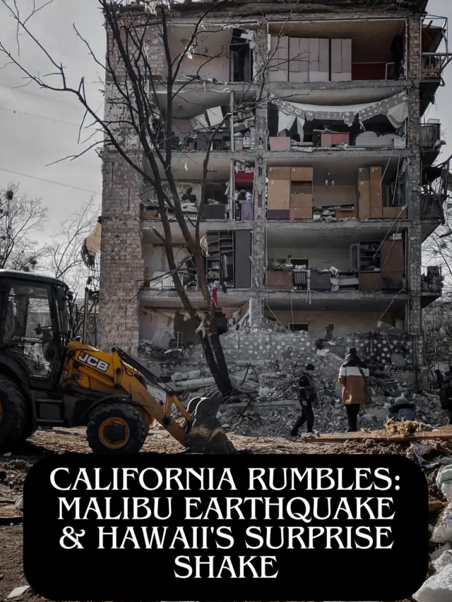California Rumbles: Malibu Earthquake & Hawaii’s Surprise Shake