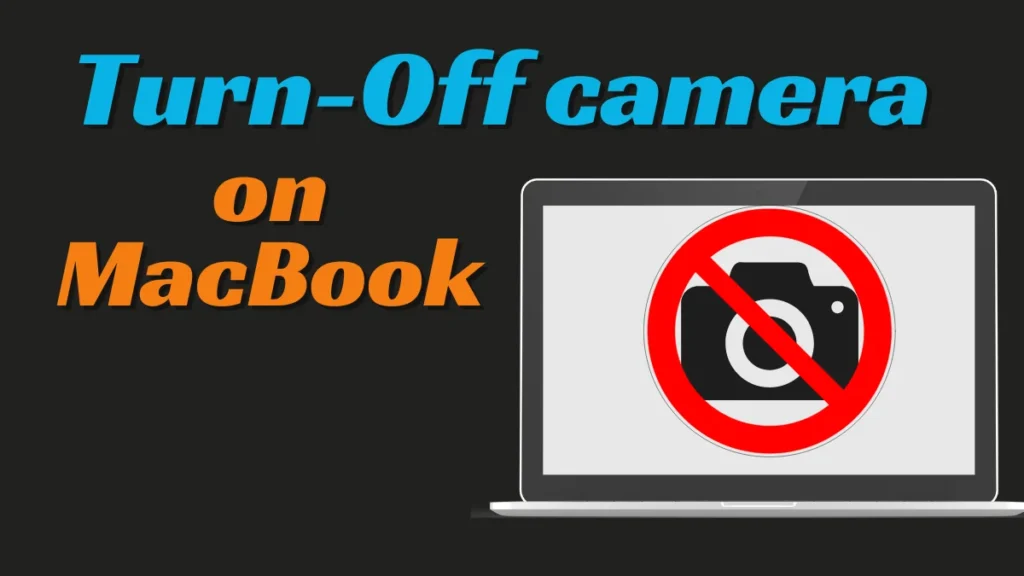 turn off camera on mac, MacBook, turn off camera, disable camera on mac