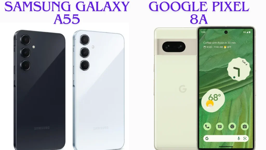 Samsung GAlaxy A55 and Google Pixe 8a; Google Pixel 8 and Samsung Galaxy A55; Image Source: Google, Samsung